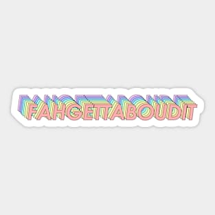 Fahgettaboudit! Sticker